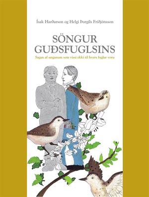 Söngur Guðsfuglsins: Sagan af unganum sem vissi ekki til hvers fuglar voru